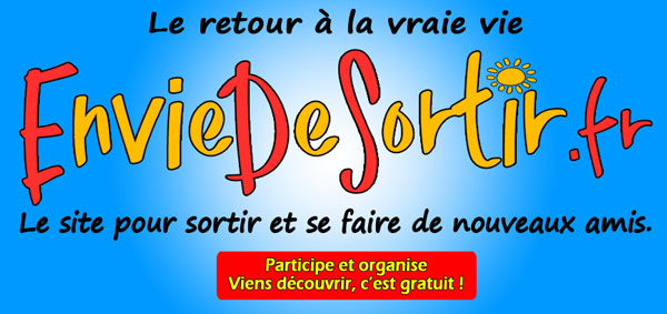 Envie De Sortie EnvieDeSortir.fr EDS, envie de sortir, faire des sorties, des activités et des rencontres entre amis. On va sortir et partager des loisirs. Inscription gratuite Envie De Sortie EnvieDeSortir.fr EDS, e2s envie de sortir, faire des sorties, des activités et des rencontres entre amis. On va sortir et partager des loisirs. Inscription gratuite